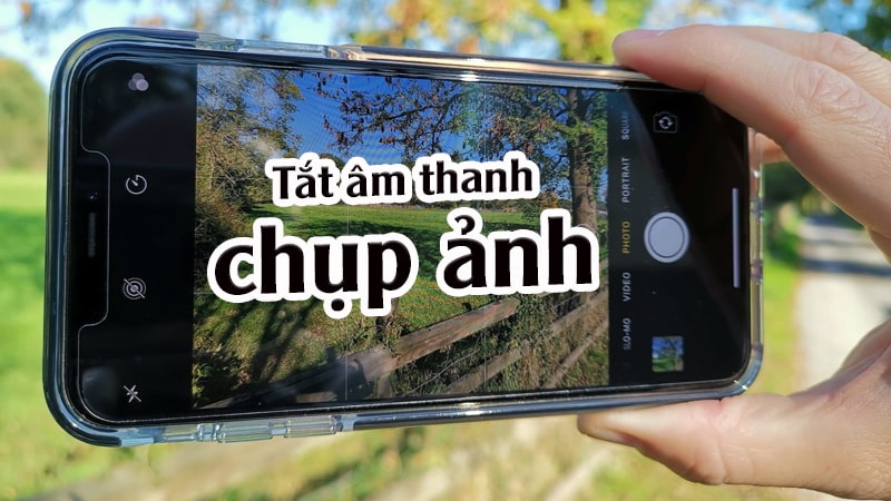 Cách tắt âm thanh chụp ảnh và âm chụp màn hình trên iPhone, tránh gây phiền toái