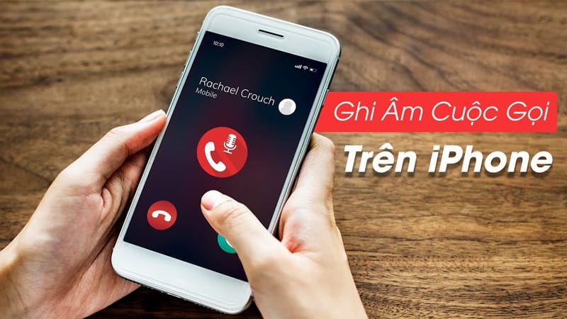 3 cách ghi âm cuộc gọi trên iPhone cực đơn giản mà ít ai biết