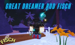 Cách nhận Great Dreamer Rod trong Fisch Roblox