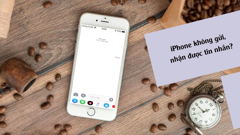 iPhone không gửi và nhận được tin nhắn, gửi tin nhắn bị lỗi - Nguyên nhân và cách khắc phục hiệu quả, đơn giản