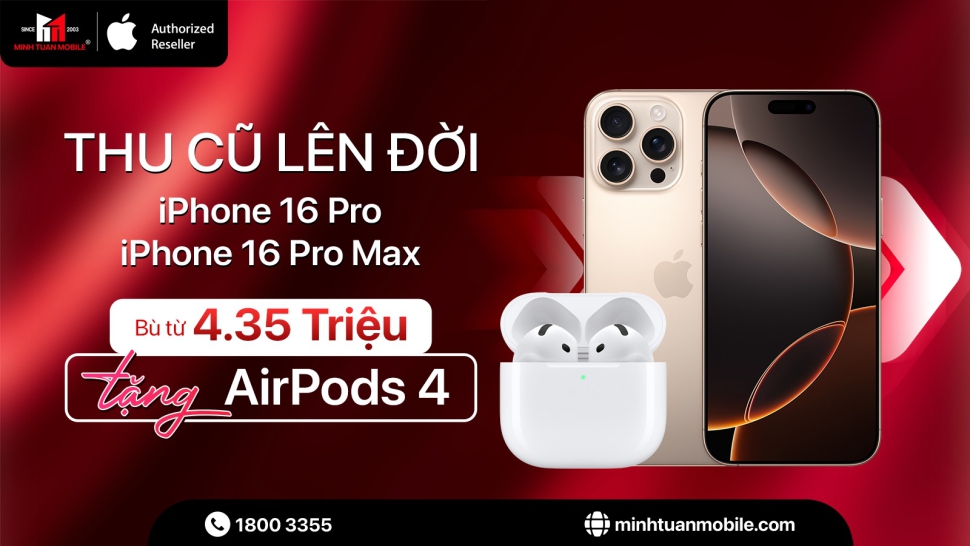 Lên đời iPhone 16 Pro và iPhone 16 Pro Max, tặng ngay AirPods tại Minh Tuấn Mobile