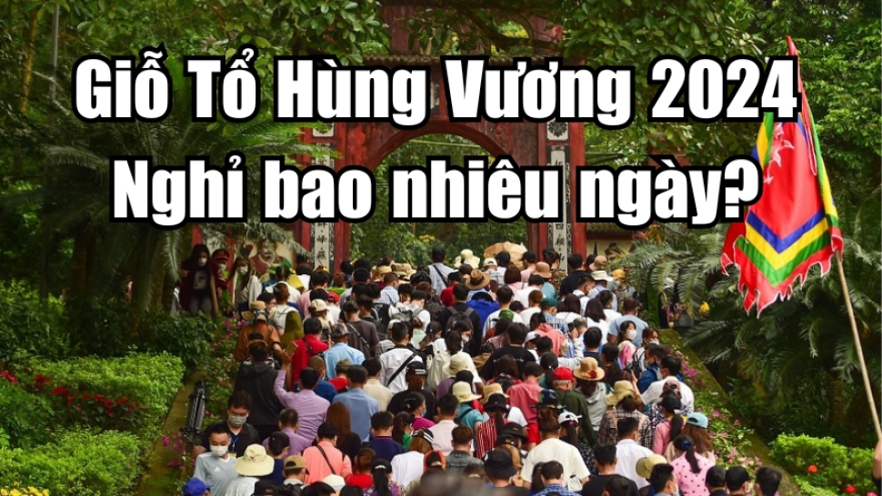 Ngày Giỗ Tổ Hùng Vương 2024 được nghỉ mấy ngày?