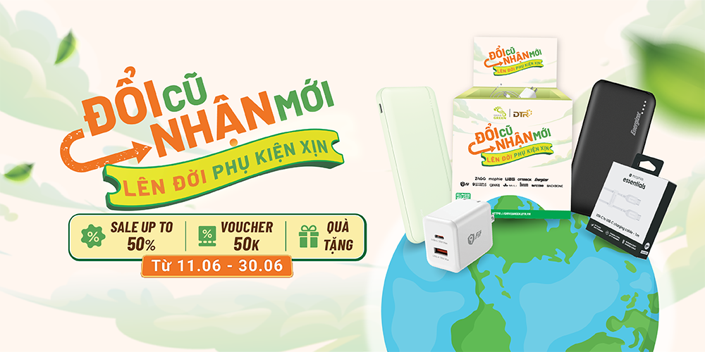 Đổi Cũ Nhận Mới - Lên Đời Phụ Kiện Xịn